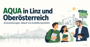 AQUA in Linz und Oberösterreich mit Ausbildung im Betrieb und theoretischer Qualifizierung